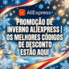 Promoção de Inverno Aliexpress | Cupões e Códigos de Desconto [Validos de 12 a 18 Janeiro]