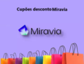 Código Desconto Miravia | Novos Cupões de 23 a 27 Fevereiro. Segunda 23, 6 horas locas de 18h a 24h + Codigos desconto