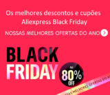 Códigos de desconto BLACK FRIDAY Aliexpress 2025 (NOVOS CUPÕES ADICIONADOS)