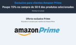 Exclusivo para clientes Amazon Prime Poupe 15% na compra de 50 € dos produtos selecionados