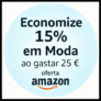 Economize 15% em Moda ao gastares 25 €, Promoção Amazon