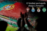 As Equipas Portuguesas Chegaram à Amazon, são 4 as Lojas oficias FPF, FCP, SLB e SCP