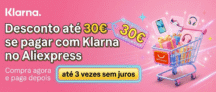 Paga com Klarna, aproveita até €30 de desconto no ALIEXPRESS