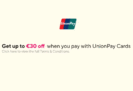 Recebe um desconto de até 30€ | Usando UnionPay como Método de Pagamento