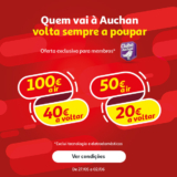 Campanha AUCHAN a Ir e a Voltar Gasta 100€ recebe 40€ ou Gasta 50€ recebe 20€